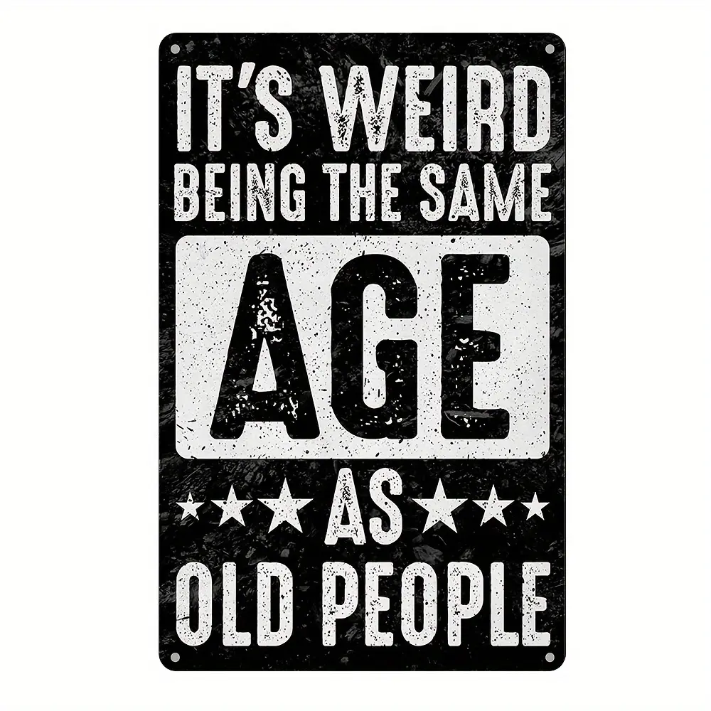 1count, "IT'S WEIRD BEING THE SAME AGE AS OLD PEOPLE" Metal Tin Sign (8''x12''/20cm*30cm), Vintage Plaque Decor, Wall Art Decor, For Room Decor, Home Decor, Restaurant Decor, Bar Decor, Cafe Decor, Garage Decor