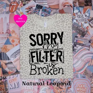 Sorry My Filter Is Broken Tshirt on LAT Summer Everyday Style Short Sleeve casual comfortable super soft relaxed fit unisex Sizing womenswear Streetwear vintage Crewneck Printed Loose Graphic Top #NoFilter #FilterBroken #CheetahPrint #Sarcastic