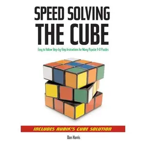 USED-Speedsolving the Cube: Easy-To-Follow, Step-By-Step Instructions for Many Popular 3-D Puzzles by Harris, Dan (Paperback)