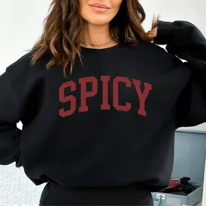 Spicy Crewneck Varsity Sweatshirt,  Funny Sweatshirt,  Sarcastic Sassy Sweatshirt, Cozy Sweatshirt