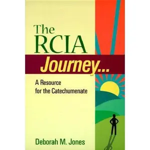 USED-The RCIA Journey...: A Resource for the Catechumenate (Best in Rcia Resources) by Deborah M. Jones (Paperback)