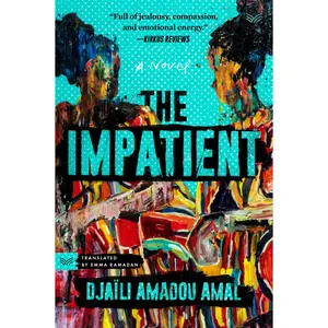 The Impatient: A Novel by Djaili Amadou Amal||Emma Ramadan [Paperback Book]