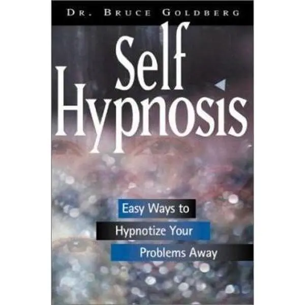 USED-Self Hypnosis: Easy Ways to Hypnotize Your Problems Away by Bruce Goldberg (Paperback)
