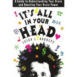 USED-It's All in Your Head: A Guide to Understanding Your Brain and Boosting Your Brain Power by Susan L. Barrett (Paperback)