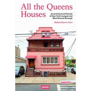 USED-All the Queens Houses: An Architectural Portrait of New York's Largest and Most Diverse Borough by Herrin-Ferri, Rafael A. (Paperback)