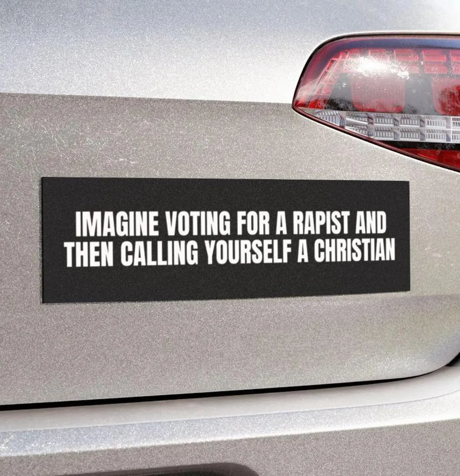 Imagine Voting For A Rapist And Then Calling Yourself A Christian Car Magnet Or Bumper Sticker, Anti MAGA Trump Progressive Liberal Feminist