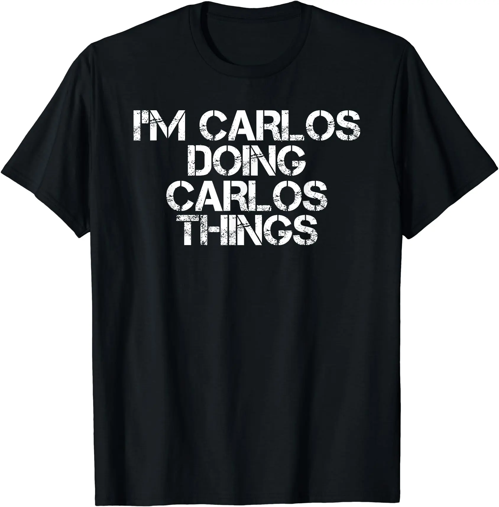 I'M CARLOS DOING CARLOS THINGS Shirt Funny Gift Idea T-Shirt