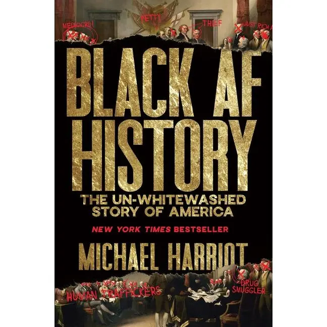 Black AF History: The Un-Whitewashed Story of America: The Un-Whitewashed Story of America