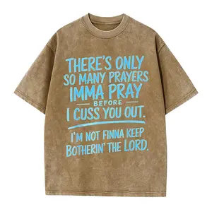 Funny Limited Edition Streetwear Tee for Men - "I Only Have So Many Prayers" Graphic Shirt, Comfy Cotton Summer T-Shirt for Dad Life & Casual Wear