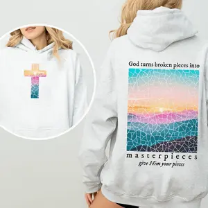 God Turns Broken Pieces Into Masterpieces Give Him Your Pieces Front And Back Religious Gospel Faith Jesus Christ Hoodied Everyday Cotton Sweater