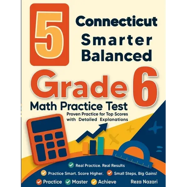 5 Connecticut Smarter Balanced Grade 6 Math Practice Tests: Proven Practice for Top Scores with Detailed Explanations - Paperback