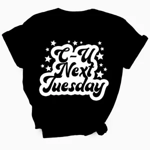 C U Next Tuesday TShirt