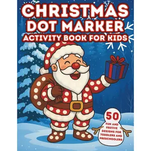 Christmas Dot Markers Activity Book for Kids: 50 Fun and Festive Designs for Toddlers and Preschoolers: Big Dot Coloring Pages with Santa, Reindeer, ... | Single-Sided Pages for Ages 1–3, 2–4 & 3–5 Paperback – October 25, 2025