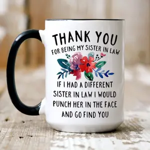 Thank You For Being My Sister In Law Coffee Mugs, Funny Sister In Law Gift, Unique Family Gag Gift, Sil Cup, 11 15oz Ceramic Tea Cup