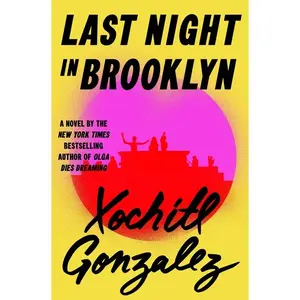 Last Night in Brooklyn -- Xochitl Gonzalez - Hardcover