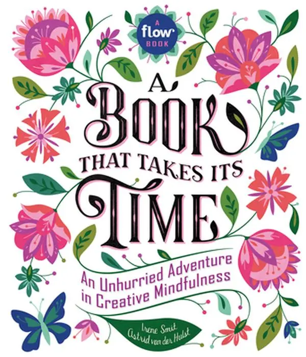 USED Book - A Book That Takes Its Time: An Unhurried Adventure in Creative Mindfulness by Smit, Irene (Hardcover) - english