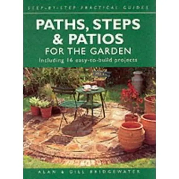 USED Book - Paths, Steps, & Patios for the Garden: Including 16 Easy-to-Build Projects (Step-by-Step Practical Guides) by Alan Bridgewater (Hardcover) - english