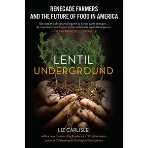 USED-Lentil Underground: Renegade Farmers and the Future of Food in America by Carlisle, Liz (Paperback)