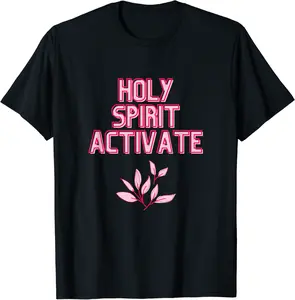 Holy Spirit Activate - Funny Christian Religious T-Shirt - Kadondaxe Shop 43B09RPJ6HNN