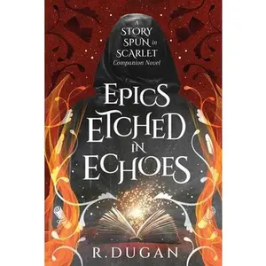 Epics Etched in Echoes: A STORY SPUN IN SCARLET Companion Novel -- Renee Dugan - Paperback