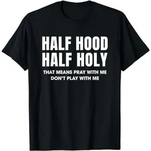 Half Hood Half Holy 50% Christian Funny Religious Bible T-Shirt