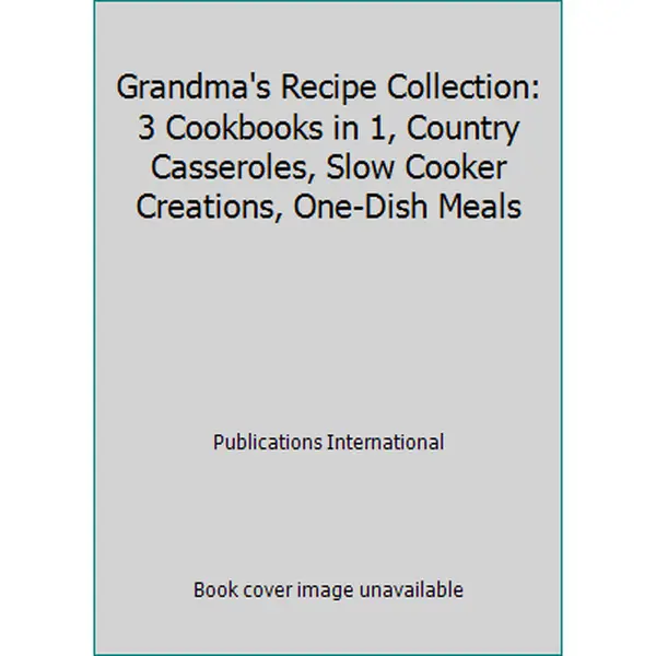 USED Book - Grandma's Recipe Collection: 3 Cookbooks in 1, Country Casseroles, Slow Cooker Creations, One-Dish Meals by Publications International (Paperback) - english