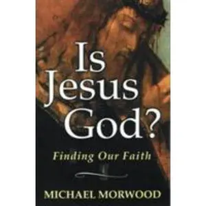 USED-Is Jesus God?: Finding Our Faith by Morwood, Michael (Paperback)