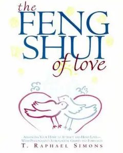 USED-The Feng Shui of Love: Arranging Your Home to Attract and Hold Love-With Personalized Astrological Charts and Forecasts by T. Raphael Simons (Paperback)