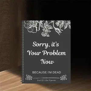 【TikTok Top Seller】End of Life Planner & Organizer Notebook "Sorry It's Your Problem Now" Death Binder Document Organizer Workbook for Estate Possessions & Personal Affairs Final Wishes Diary