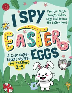 I Spy Easter Eggs: Find the Easter Bunny's Hidden Eggs and Become the Easter Hero! A Cute Easter Basket Stuffer for Toddlers 2-5 (I Spy Boo