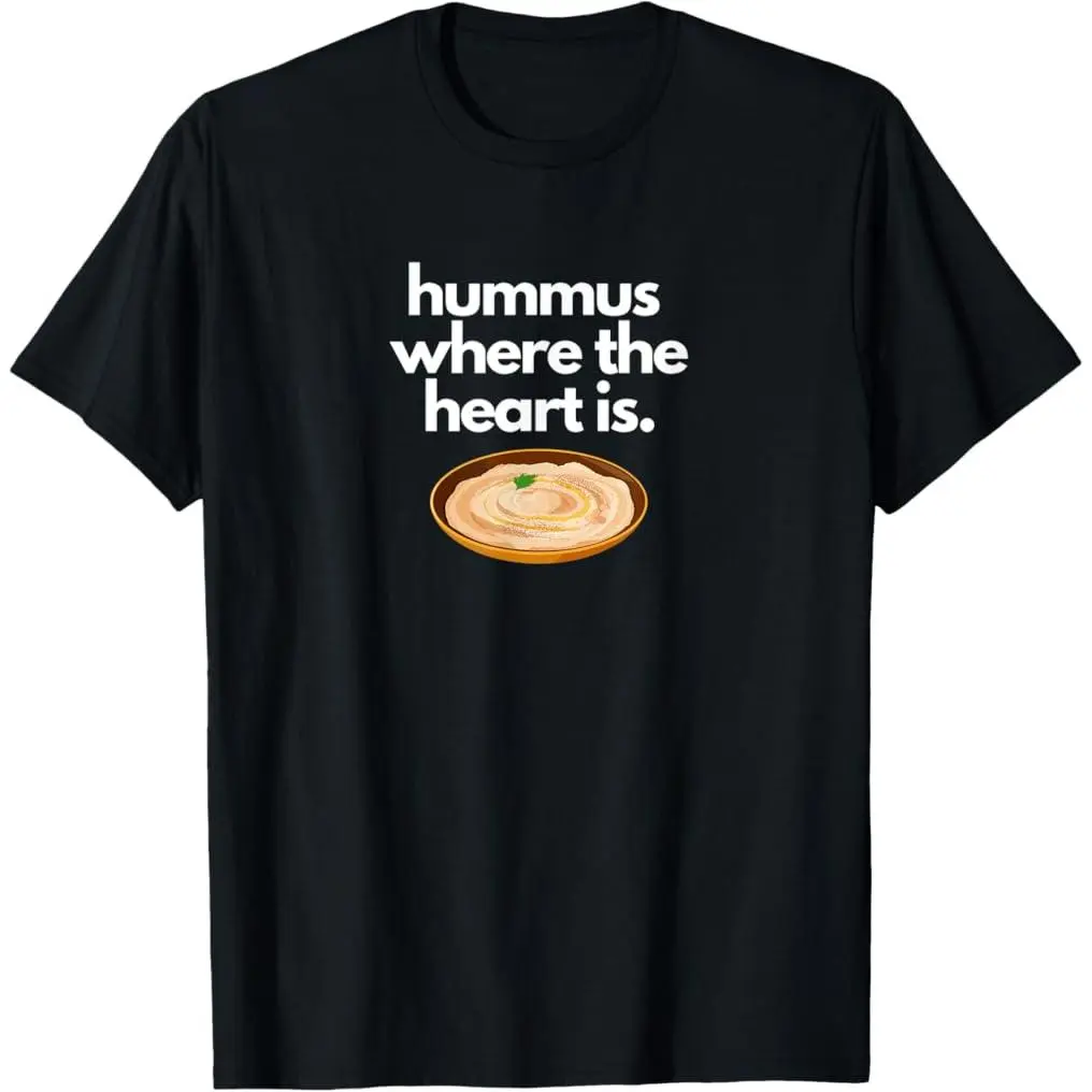 100% Premium Cotton graphic tees Hummus Home is where the heart is Funny T-Shirt
