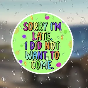 Sorry I'm Late Funny Waterproof Stickers, Humorous Text Message Decals, Perfect for Joking Around, Ideal for Friends & Family