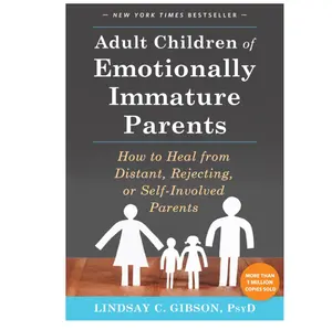 Adult Children of Emotionally Immature Parents: How to Heal from Distant, Rejecting, or Self-Involved Parents Paperback