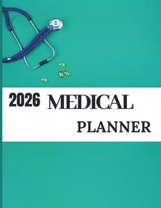 2026 All-in-One Medical Planner & Health Log Book: A Complete Personal Health Record to Track Appointments, Medications, Blood Pressure, Expenses, and Medical History for Easy Health Management