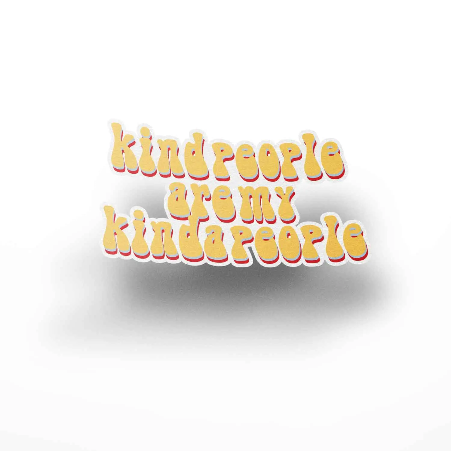 Kind People Are My Kinda People Sticker