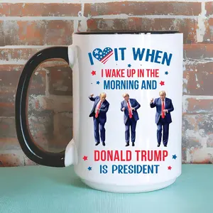 Trump Mug, Donald Trump Gift, I Love it When I Wake Up And Trump is President Mug, Republican Gift, Conservative Gift Inauguration Gift 2024