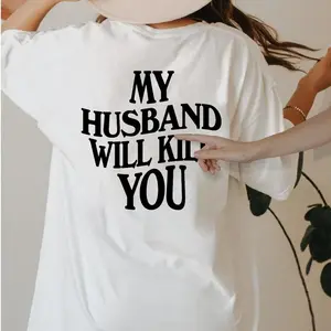 Women's Unisex Short-Sleeve Cotton T-Shirt - Funny "My Husband Will Kill You" Wife Gift, Light Knitting Ribbed Fabric Top, Valentine's Day Couple Outfit with Ribbed Bottom