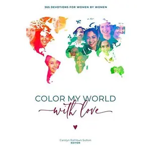 USED-Color My World With Love (2021 Women Devotional) by Carolyn Rathbun Sutton (Paperback)