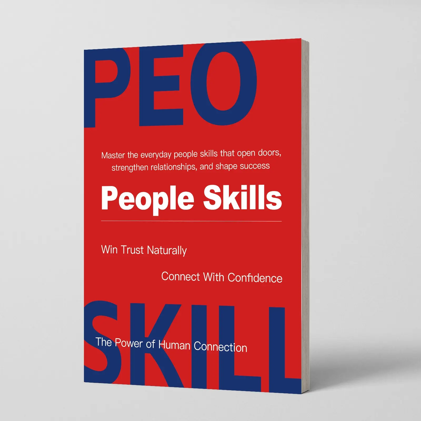 People Skills Book | Master Social Skills, Communication Skills, Conversation Skills, Confidence, Relationships, Connection, Power, and Influence in Life and Work