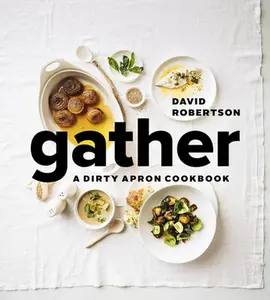 USED-Gather: A Dirty Apron Cookbook by Robertson, David (Hardcover)