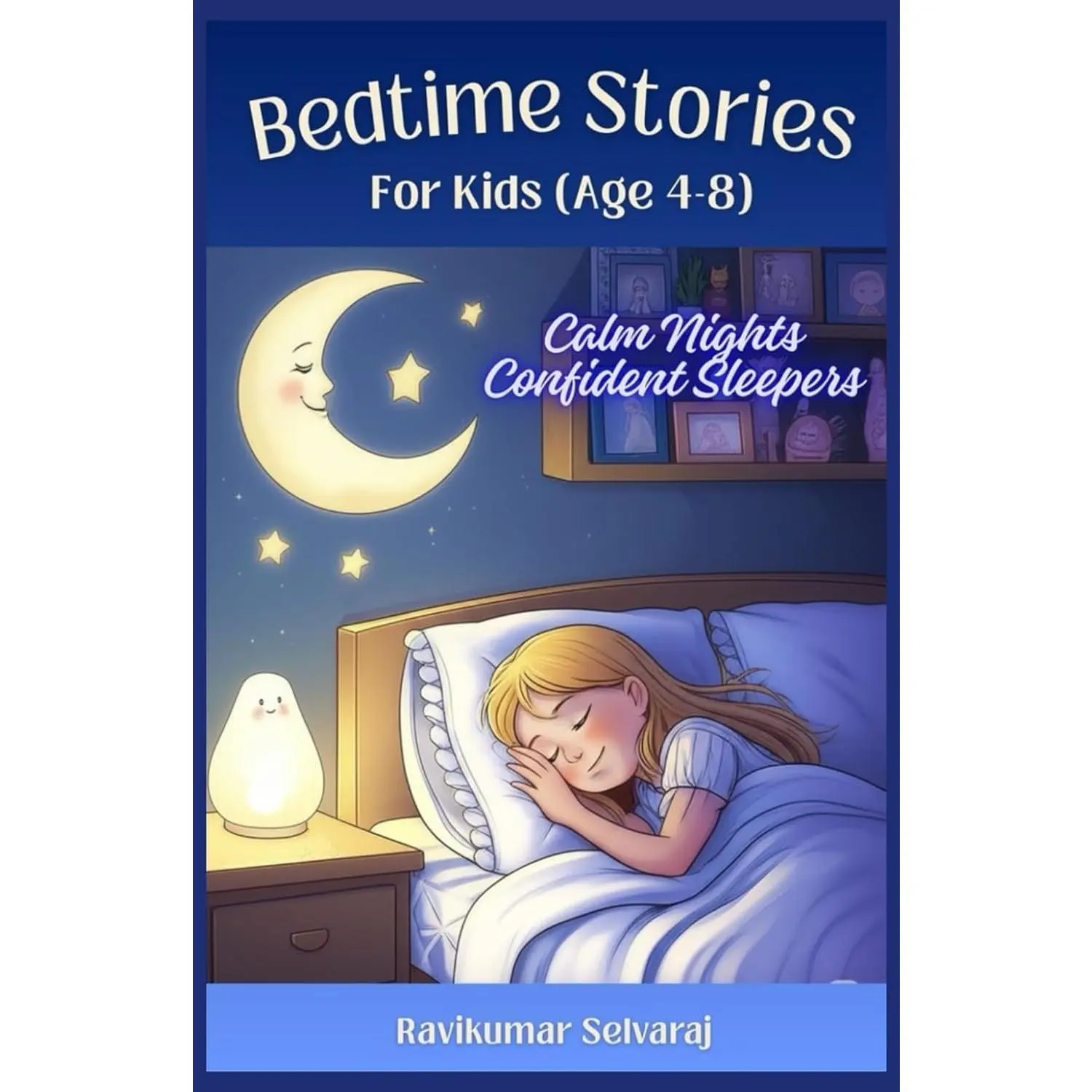 Bedtime Stories for Kids Age 4–8: Calm Nights and Confident Sleepers: 33 Gentle Therapeutic Tales with Relaxation Tools to Ease Night Terrors, Separation Anxiety, and Bedtime Resistance