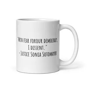 With Fear for our Democracy, I dissent mug