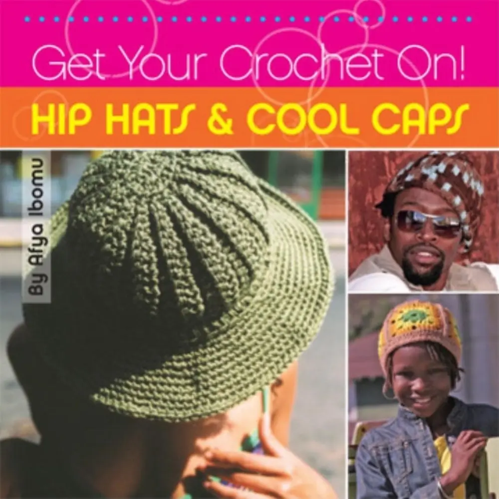 USED Paperback Book - Get Your Crochet On! Hip Hats & Cool Caps by Afya Ibomu (English) - Good Beginner Guide with Step-by-Step Ideas for Casual Wear, Crochet Ideas, Beginner Crochet