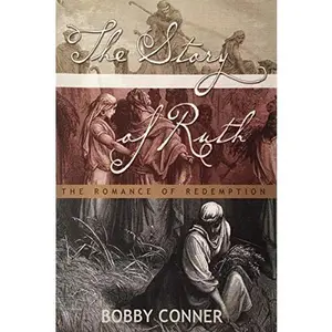 USED Book - The Story of Ruth: The Romance of Redemption by Bobby Conner (Paperback)