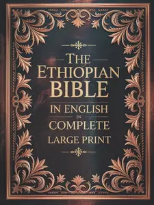 The Ethiopian Bible in English in Complete Large Print: The Apocrypha of the Orthodox Tewahedo Church With The Missing Deuterocanonical Books Like ... Ethiopic Didascalia, and Many others Hardcover