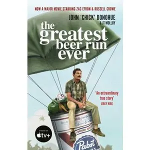 USED-The Greatest Beer Run Ever: THE CRAZY TRUE STORY BEHIND THE MAJOR MOVIE STARRING ZAC EFRON AND RUSSELL CROW by J. T. Molloy (Paperback)