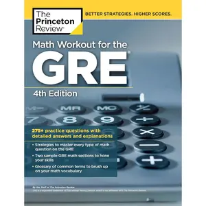 Math Workout for the GRE, 4th Edition: 275+ Practice Questions with Detailed Answers and Explanations (Graduate School Test Preparation) 4th Edition