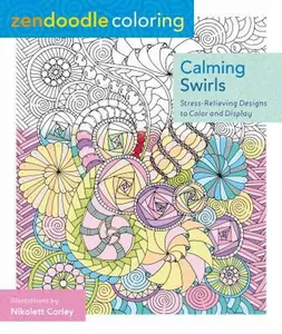 USED-Zendoodle Coloring: Calming Swirls: Stress-Relieving Designs to Color and Display by Corley, Nikolett (Paperback)