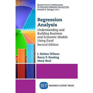 USED-Regression Analysis: Understanding and Building Business and Economic Models Using Excel, Second Edition by Wilson, J. Holton (Paperback)