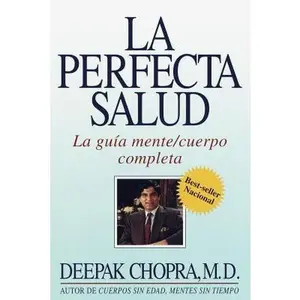 USED-La perfecta salud : La guía mente/cuerpo completa by Deepak Chopra M.D. (Paperback)